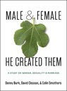 Male and Female He Created Them - Denny Burk ; Colin Smothers ; David Closson - 9781527109742