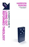 Track: A Student's Guide to Living Out Reformed Theology - Harrison Perkins - 9781527111479