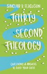 Thirty Second Theology: Questions and Answers to Build Your Faith - Sinclair B. Ferguson - 9781527112674