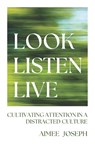 Look, Listen, Live - Aimee Joseph - 9781527112735