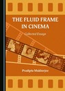 The Fluid Frame in Cinema - Pradipta Mukherjee - 9781527567900