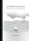 Living Well with Cancer - Dominic Bray - 9781527587199