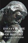 Essays in the Philosophy of History - R G Collingwood - 9781528704823