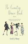 The Country Dance Book - Part VI - Containing Forty-Three Country Dances from The English Dancing Master (1650 - 1728) - Cecil J. Sharp ; George Butterworth - 9781528705943