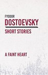 A Faint Heart - Fyodor Dostoevsky - 9781528708364