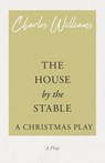 The House by the Stable - A Christmas Play - Charles Williams - 9781528708562
