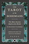 The Tarot of the Bohemians - The Most Ancient Book in the World - For the Exclusive Use of Initiates - Absolute Key to Occult Science - Papus - 9781528709439