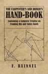 The Carpenter's and Joiner's Hand-Book - Containing a Complete Treatise on Framing Hip and Valley Roofs - F Reinnel - 9781528709842