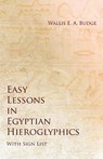 Easy Lessons in Egyptian Hieroglyphics with Sign List - Wallis E a Budge - 9781528712545
