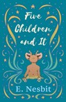 Five Children and It - E Nesbit - 9781528713368