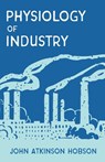 The Physiology of Industry - John Atkinson Hobson ; A F Mummery - 9781528715072