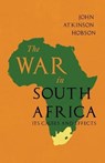 The War in South Africa - Its Causes and Effects - John Atkinson Hobson ; A Conan Doyle - 9781528715102