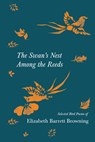 The Swan's Nest Among the Reeds - Selected Bird Poems of Elizabeth Barrett Browning - Elizabeth Barrett Browning - 9781528719827