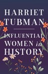Harriet Tubman - Influential Women in History - Various - 9781528720021