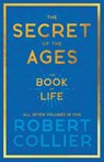 The Secret of the Ages - The Book of Life - All Seven Volumes in One;With the Introductory Chapter 'The Secret of Health, Success and Power' by James Allen - Robert Collier - 9781528720694