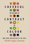 Chevreul on the Laws of Contrast of Colour - Michel Eugène Chevreul - 9781528724043
