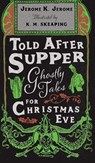 Told After Supper - Jerome K. Jerome - 9781528726276