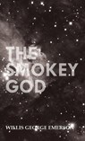 Smokey God - Willis George Emerson - 9781528770958