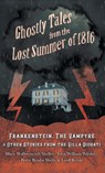 Ghostly Tales from the Lost Summer of 1816 - Frankenstein, The Vampyre & Other Stories from the Villa Diodati - Mary Shelley ; John William Polidori ; Byron - 9781528772266
