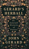 Gerard's Herball - Or, Generall Historie of Plantes - John Gerard - 9781528772464