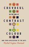 Chevreul on the Laws of Contrast of Colour - Michel Eugène Chevreul - 9781528773522