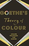 Goethe's Theory of Colour - Johann Wolfgang von Goethe - 9781528773553
