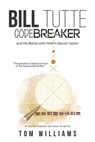 Bill Tutte Codebreaker - Tom Williams - 9781528911498