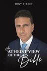 An Atheist View of the Bible - Tony Street - 9781528935586
