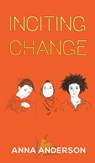 Inciting Change - Anna Anderson - 9781528991162