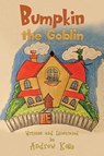 Bumpkin the Goblin - Andrew Kelly - 9781528993494