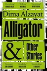 Alligator and Other Stories - Dima Alzayat - 9781529029918