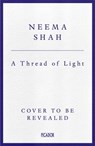 A Thread of Light - Neema Shah - 9781529030563