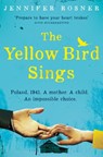The Yellow Bird Sings - Jennifer Rosner - 9781529032444