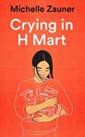 Crying in H Mart - ZAUNER,  Michelle - 9781529033779