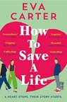 How to Save a Life - Eva Carter - 9781529038675
