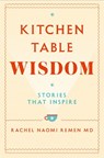 Kitchen Table Wisdom - Rachel Naomi Remen - 9781529045864