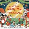 The Night Before Christmas in Wonderland - Carys Bexington - 9781529049640