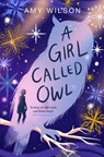 A Girl Called Owl - Amy Wilson - 9781529057751