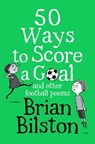 50 Ways to Score a Goal and Other Football Poems - Brian Bilston - 9781529058055