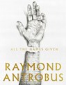 All The Names Given - Raymond Antrobus - 9781529059502