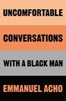 Uncomfortable Conversations with a Black Man - Emmanuel Acho - 9781529064063