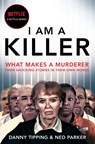 I Am A Killer - Danny Tipping ; Ned Parker - 9781529065176