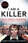 I Am A Killer - Danny Tipping ; Ned Parker - 9781529065183