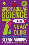 Spectacular Science for 7 Year Olds - Glenn Murphy - 9781529065275
