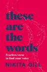 These Are the Words - Nikita Gill - 9781529083606