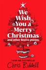 We Wish You A Merry Christmas and Other Festive Poems - Chris Riddell - 9781529086423