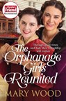 The Orphanage Girls Reunited - Mary Wood - 9781529089684