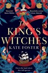 The King's Witches - Kate Foster - 9781529091830