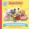 Sylvanian Families: Freya's Secret Discovery: An Official Sylvanian Families Story - Macmillan Children's Books - 9781529093216
