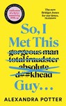 So, I Met This Guy . . . - Alexandra Potter - 9781529098860